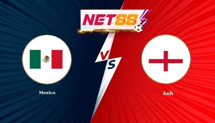 NET88 Soi Kèo, Nhận Định Bóng Đá Mexico vs Anh 7h00 - 06-07-2026