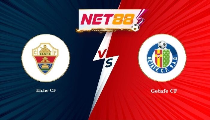 NET88 Soi Kèo, Nhận Định Bóng Đá Elche CF vs Getafe CF 0h00 - 18-05-2026