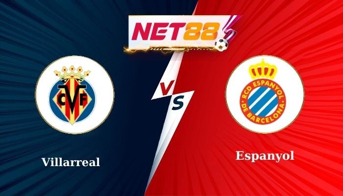 NET88 Soi Kèo, Nhận Định Bóng Đá Villarreal vs Espanyol 3h00 - 04/03/2025