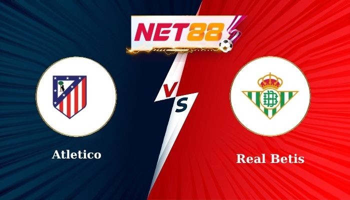 NET88 Soi Kèo, Nhận Định Bóng Đá Atletico vs Real Betis 0h00 - 19-05-2025