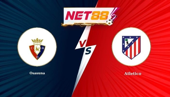 NET88 Soi Kèo, Nhận Định Bóng Đá Osasuna vs Atletico 2h30 - 13-05-2026