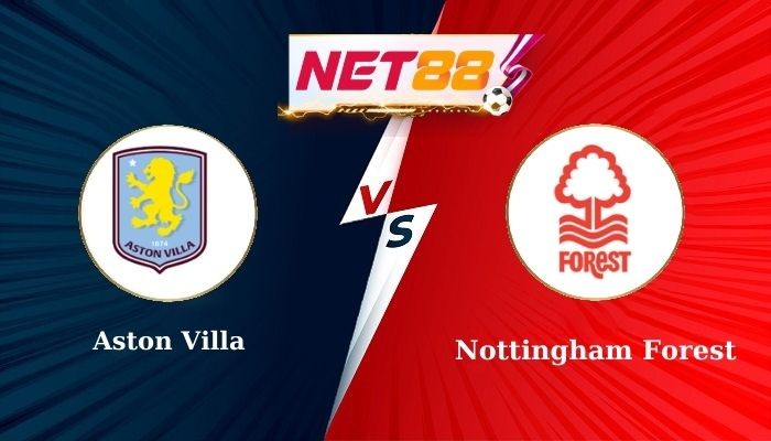 NET88 Soi Kèo, Nhận Định Bóng Đá Aston Villa vs Nottingham Forest 23h30 - 05/04/2025