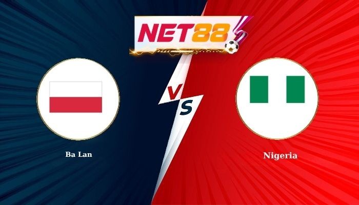 NET88 Soi Kèo, Nhận Định Bóng Đá Ba Lan vs Nigeria 1h45 - 04-06-2026