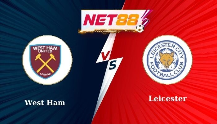 NET88 Soi Kèo, Nhận Định Bóng Đá West Ham vs Leicester 3h00 - 28-02-2025