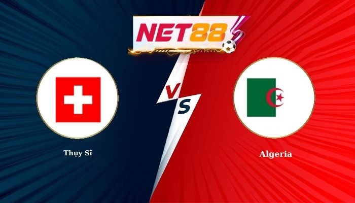 NET88 Soi Kèo, Nhận Định Bóng Đá Thụy Sĩ vs Algeria 10h00 - 03-07-2026