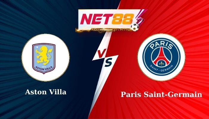 NET88 Soi Kèo, Nhận Định Bóng Đá Aston Villa vs Paris Saint-Germain 2h00 - 16/04/2025