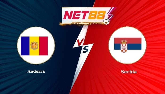 NET88 Soi Kèo, Nhận Định Bóng Đá Andorra vs Serbia 1h45 - 15/10/2025