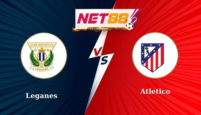 NET88 Soi Kèo, Nhận Định Bóng Đá Leganes vs Atletico 22h15 - 18-01-2025