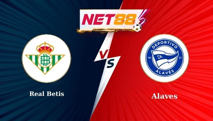 NET88 Soi Kèo, Nhận Định Bóng Đá Real Betis vs Alaves 2h30 - 23/08/2025