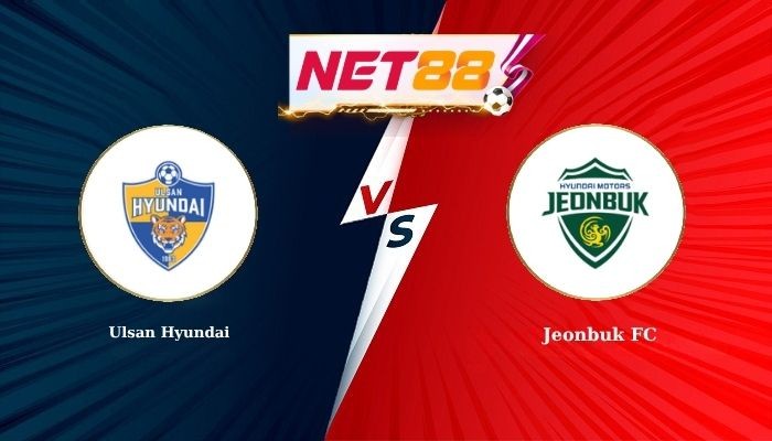 NET88 Soi Kèo, Nhận Định Bóng Đá Ulsan Hyundai vs Jeonbuk FC 17h30 - 11-07-2026