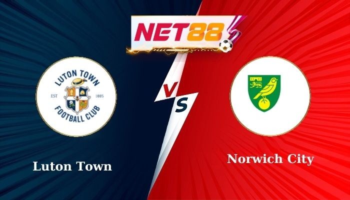 NET88 Soi Kèo, Nhận Định Bóng Đá: Luton Town vs Norwich City 22h00 - 01-01-2025