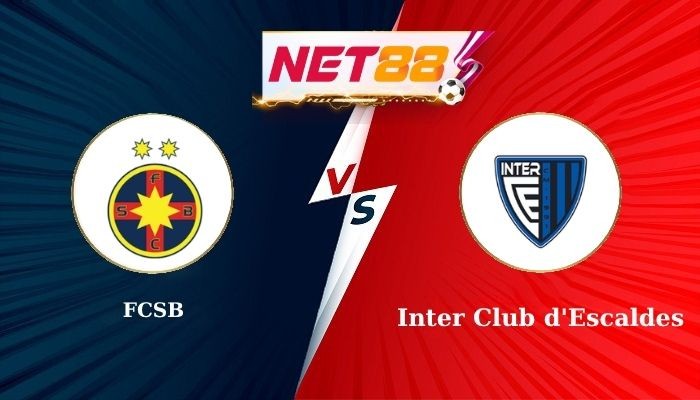 NET88 Soi Kèo, Nhận Định Bóng Đá  FCSB vs Inter Club d'Escaldes 0h30 - 10-07-2025