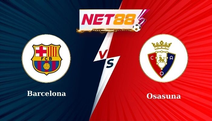 NET88 Nhận định soi kèo Barcelona vs Osasuna - La Liga - Đòi lại món nợ
