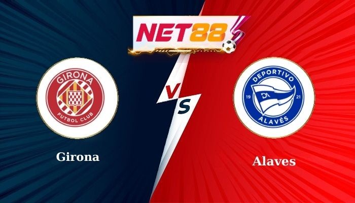 NET88 Soi Kèo, Nhận Định Bóng Đá Girona vs Alaves 19h00 - 05-04-2025
