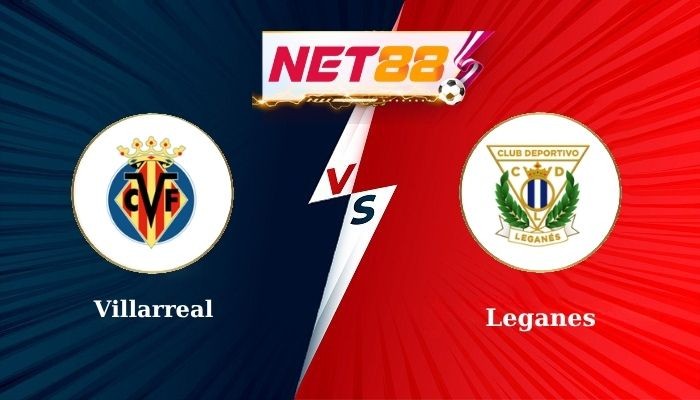 NET88 Soi Kèo, Nhận Định Bóng Đá Villarreal vs Leganes 0h00 - 15/05/2025
